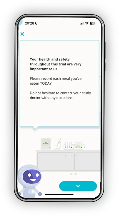This image shows a smartphone screen where the user is being reminded that their health and safety are important in the context of a trial. The message reads, "Your health and safety throughout this trial are very important to us. Please record each meal you've eaten TODAY. Do not hesitate to contact your study doctor with any questions." Below the message, there are some icons, and a character appears next to a button to proceed. This seems to be part of a health tracking or clinical trial app focused on meal logging.